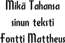 Mattheus font (VANLIG) - schabloner med din egen gtext